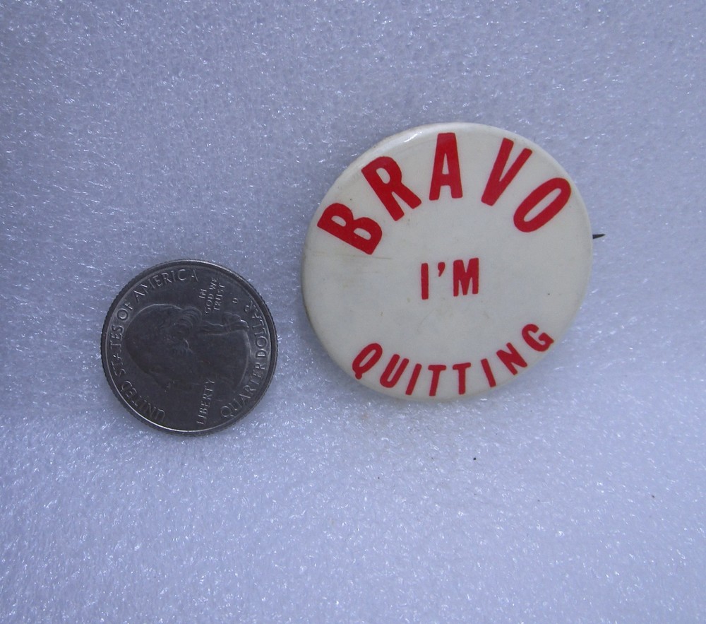 Bravo I'm Quitting Button Pin