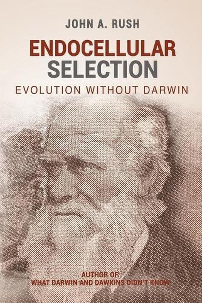 Endocellular Selection: Evolution without Darwin by John A. Rush Paperback Book