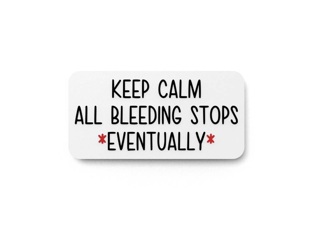 Keep Claim All Bleeding Stops Eventually | Funny sign For Home or Office