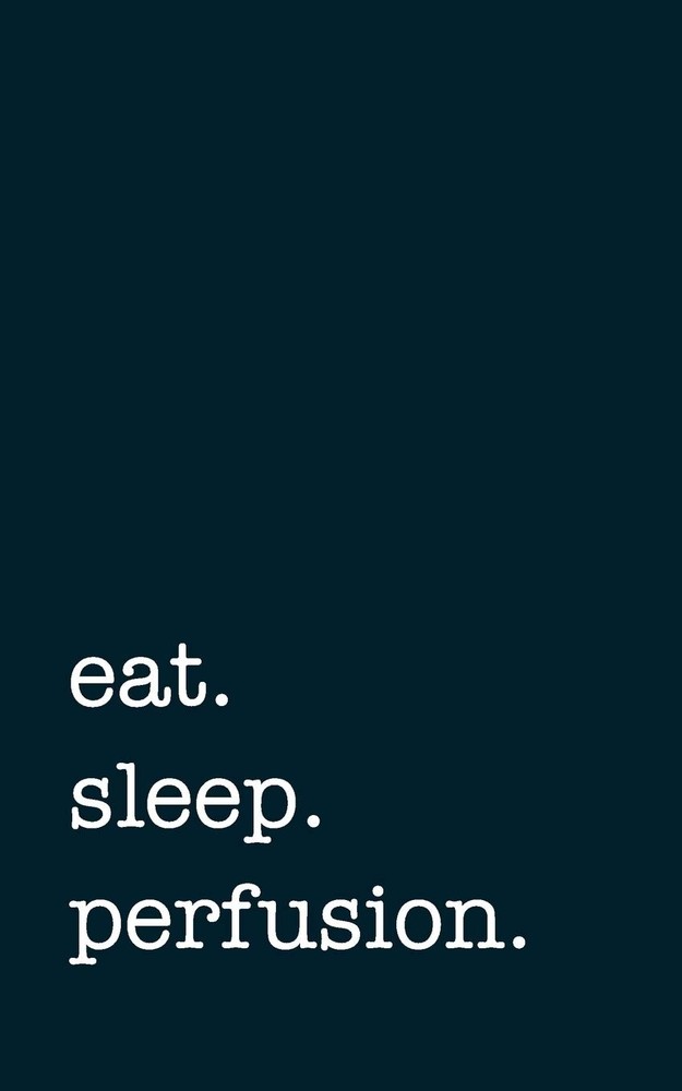eat. sleep. perfusion. - Lined Notebook: Writing Journal for Perfusionists