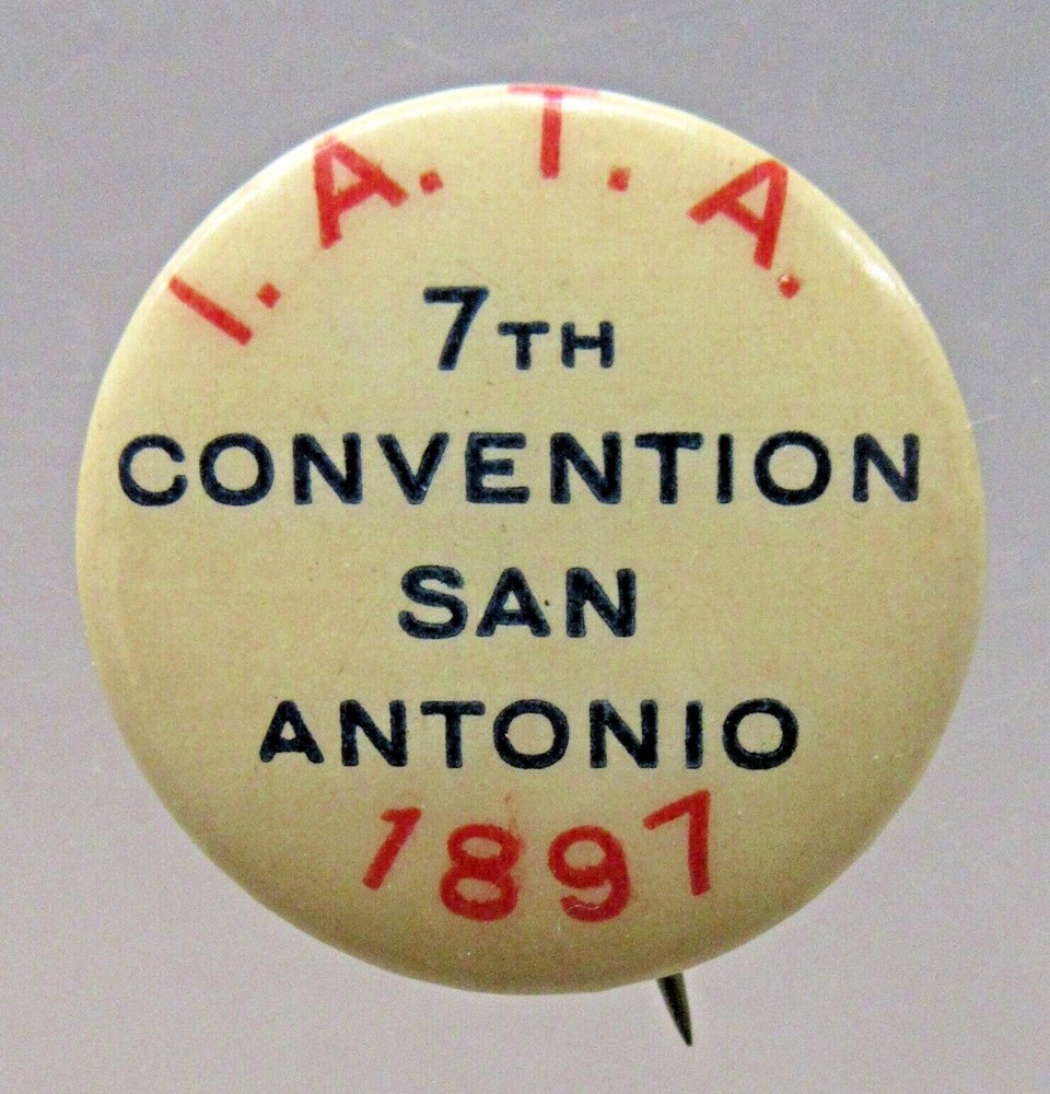 1897 I.A.I.A. CONVENTION SAN ANTONIA 7/8" pinback button ^