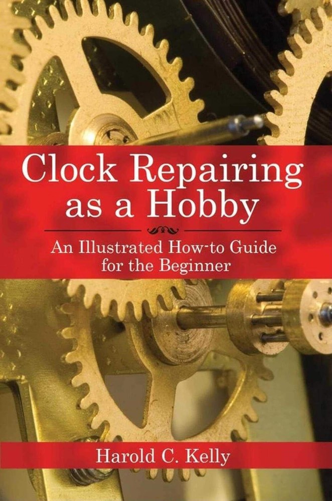 Clock Repairing Hobby Guide Book Clock Repair Techniques for Beginners