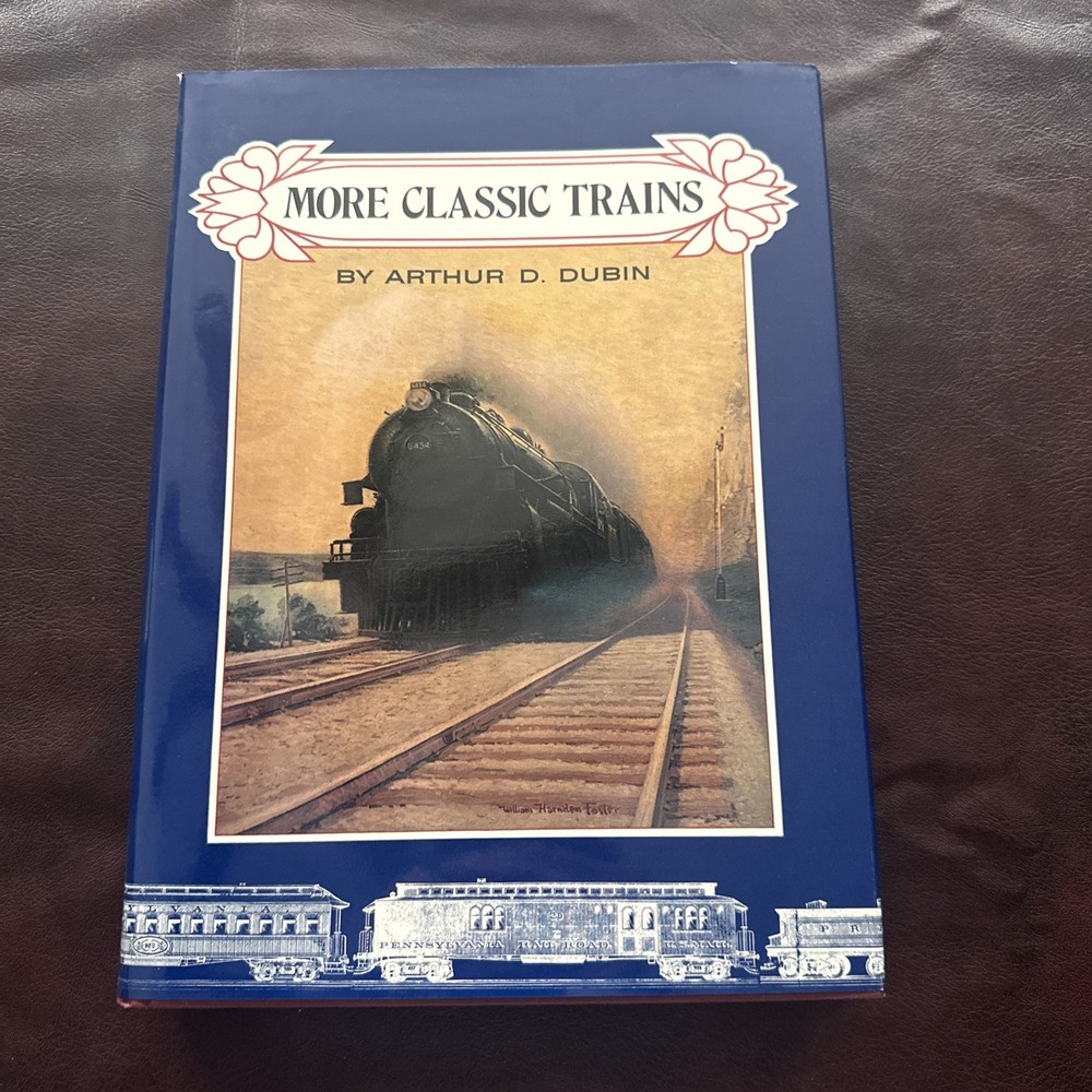 More Classic Trains by Arthur D Dubin