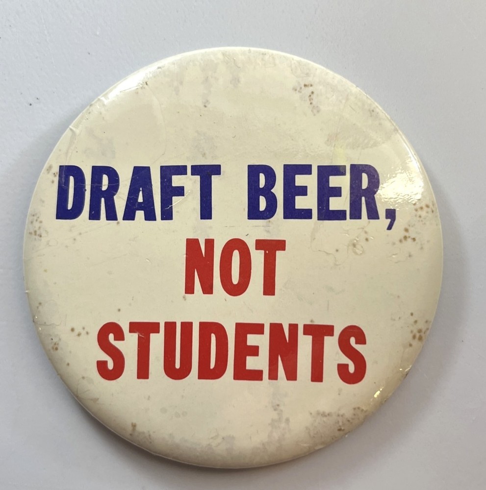 1960's DRAFT BEER, NOT STUDENTS Vietnam War Draft Protest Pinback Button