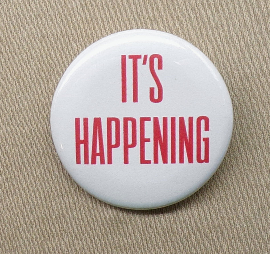 It’s Happening Large 2.25” Button Meme Ron Paul Office Slogan Disaster Time Pin