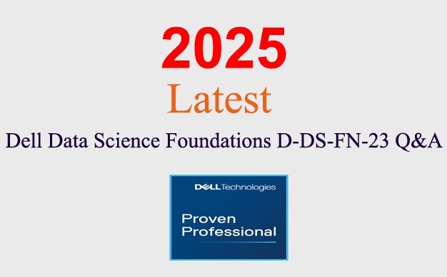 Dell Data Science Foundations D-DS-FN-23 Q&A GUARANTEED (1 month update)