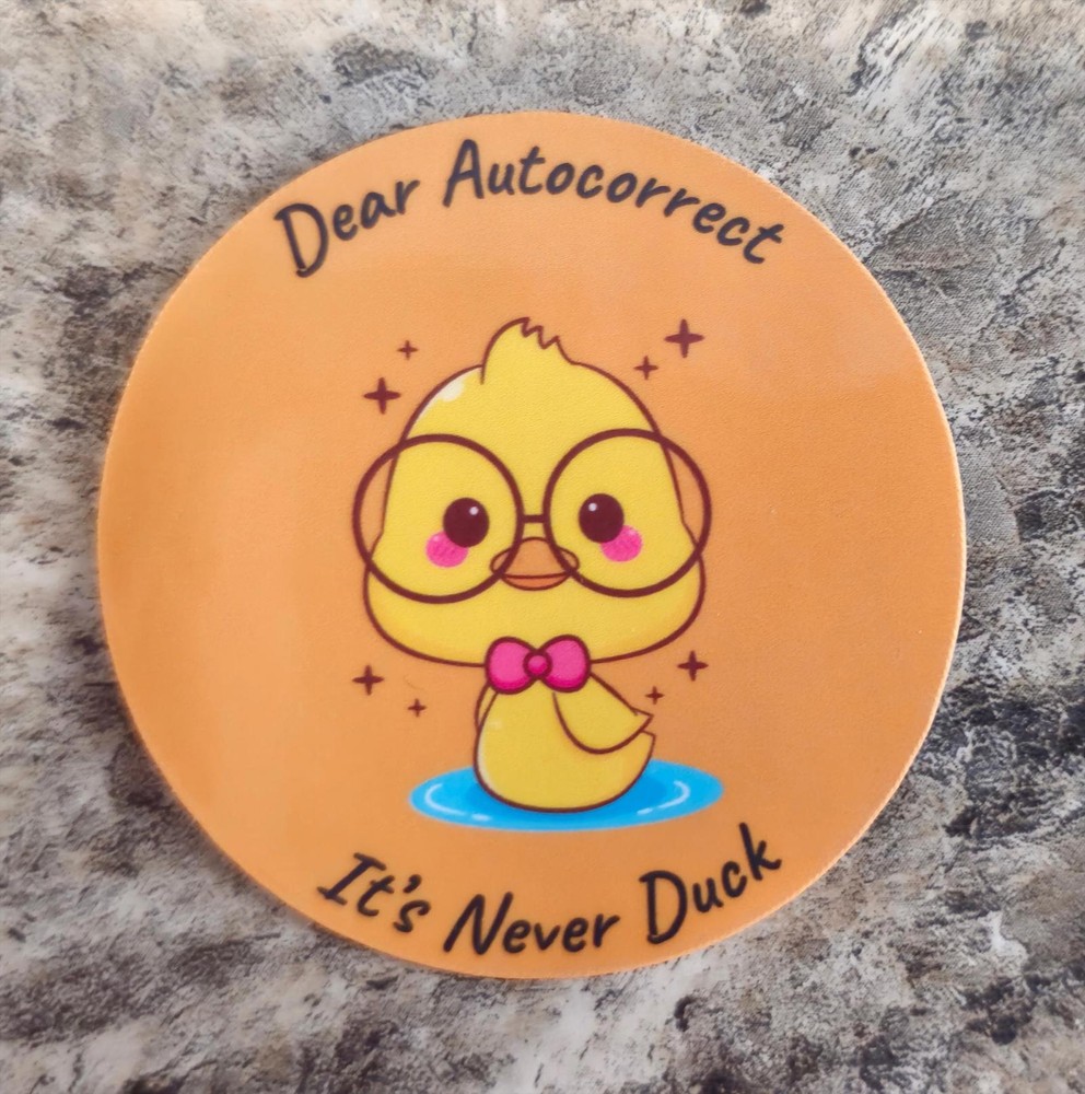 Dear Autocorrect, It's never Duck 2" Laminated Vinyl Sticker