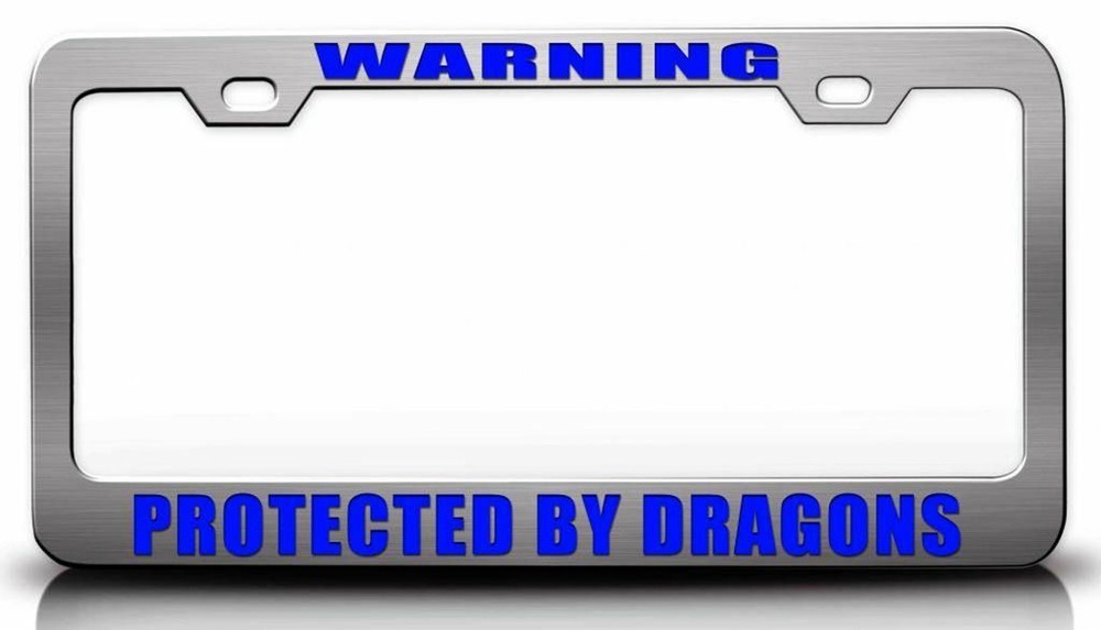 WARNING PROTECTED BY DRAGONS.Steel License Plate Frame