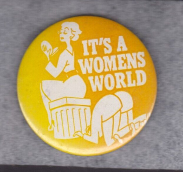 Vintage Original 3 1/2" Button   IT'S A WOMENS WORLD - Men on Hands & Knees