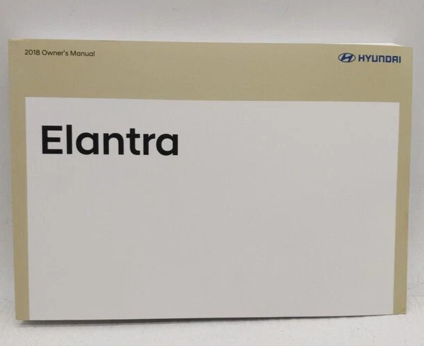 2018 HYUNDAI ELANTRA OWNERS MANUAL OPERATORS USER GUIDE BOOK