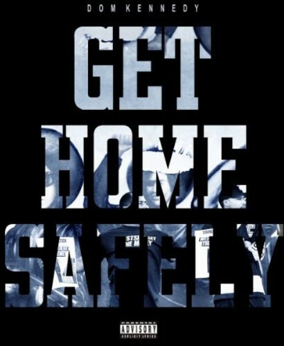 Dom Kennedy - Get Home Safely [New CD] Explicit
