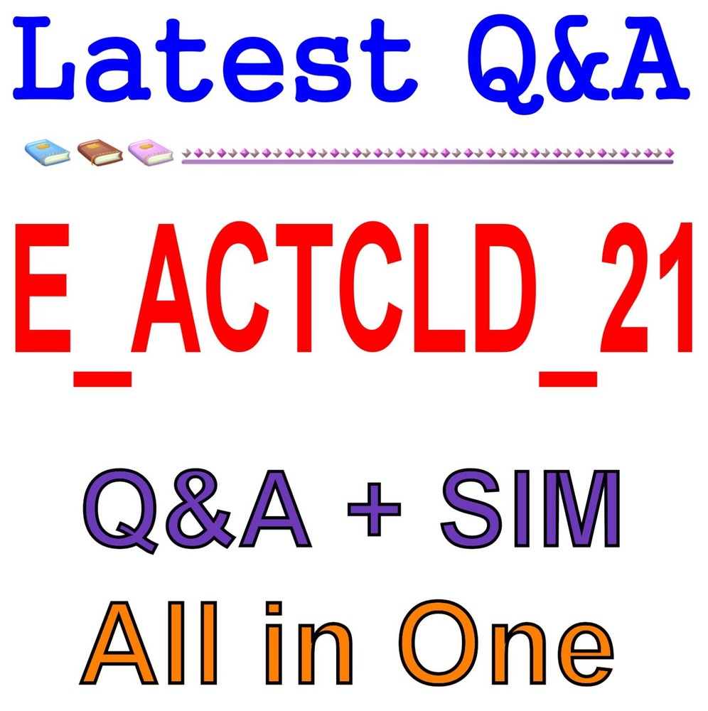Best Exam Practice Material for E_ACTCLD_21 Exam Q&A