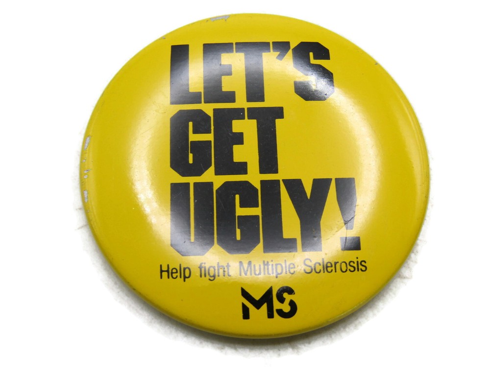 Vintage Let's Get Ugly! Pinback Button Multiple Sclerosis MS Charity Awareness