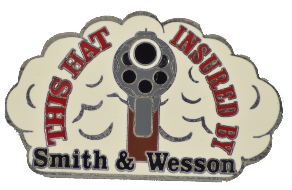 This Hat Insured by Smith & Wesson Pin