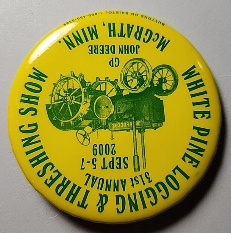 2009 White Pine Logging & Threshing Show, McGrath, MN Pinback Button 2.25” Round