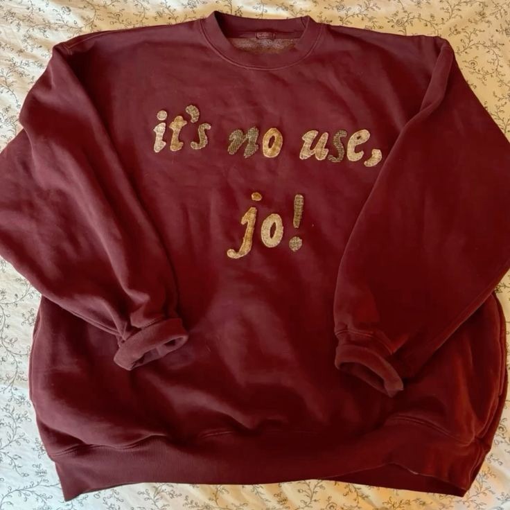 maroon "It's No Use, Jo!" crewneck pullover Sweater S-5XL