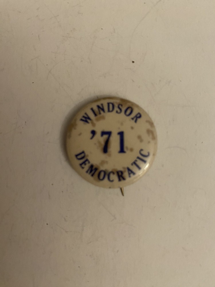 Windsor 71 Democratic Political Pin Back Button P6