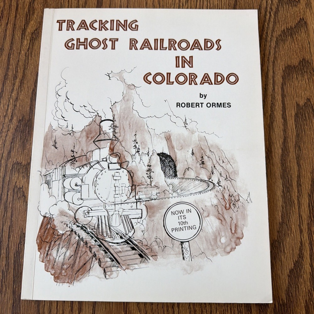 Tracking Ghost Railroads in Colorado by Robert Ormes 1992 10th Printing Guide-SC