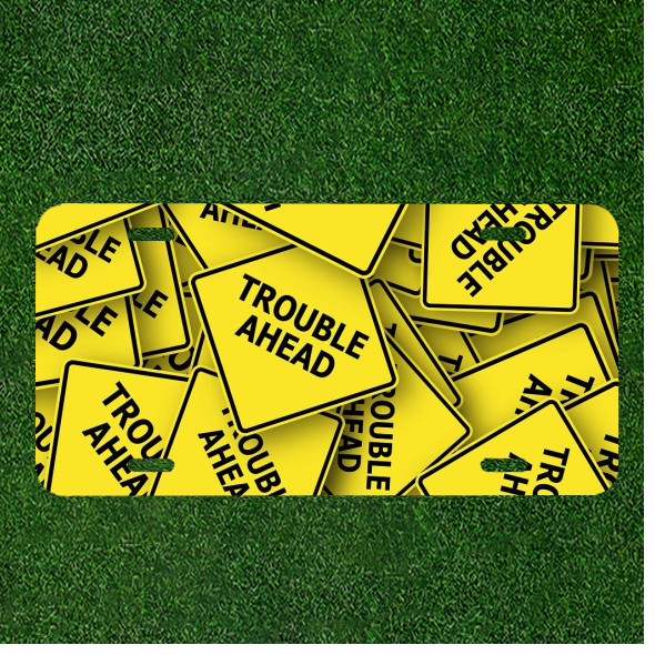 Custom Personalized License Plate Auto Tag With Trouble Ahead Sign Design