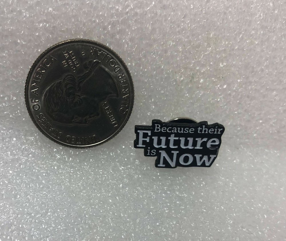 Because Their Future Is Now Pin