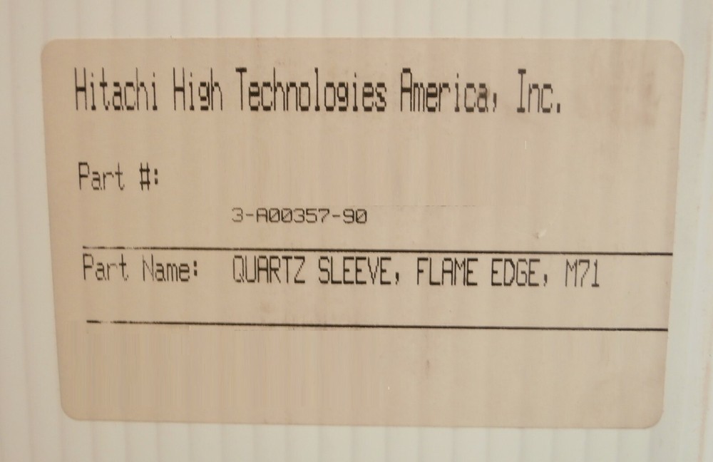 Hitachi High Technologies 3-A00357-90 Quartz Sleeve Flame Edge M71 New Surplus