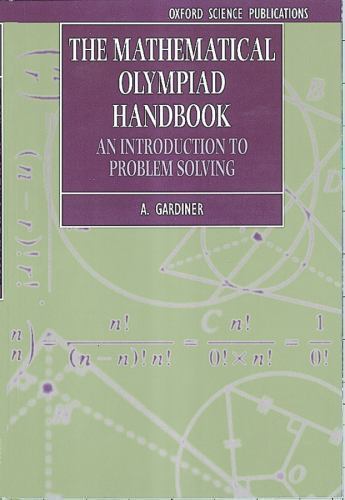 The Mathematical Olympiad Handbook: An Introduction to Problem Solving Based on