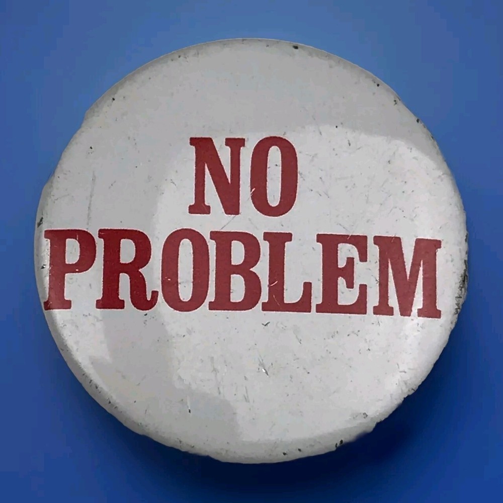 Vintage Pin Back Button White Red Round NO PROBLEM Text Casual Statement
