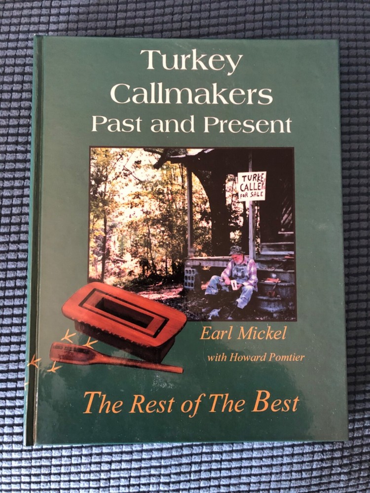 Turkey Callmakers Past and Present by Earl Mickel