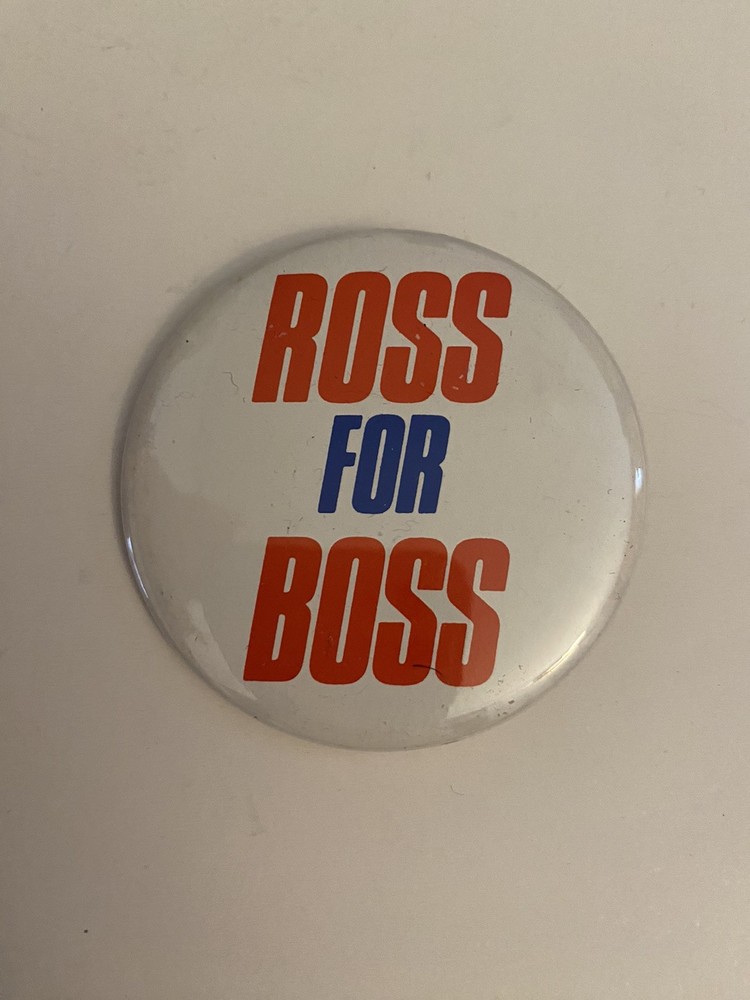 Ross For Boss Perot Pin Back Button P91