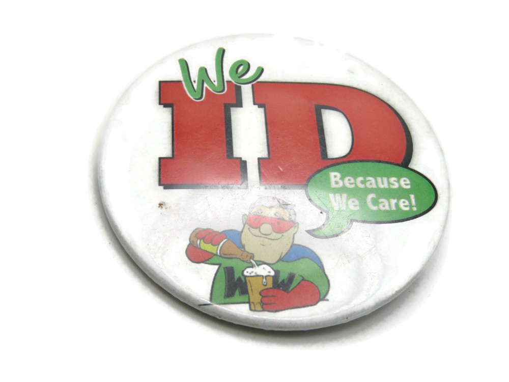 Vintage We ID Because We Care Pinback Button Responsible Drinking Alcohol
