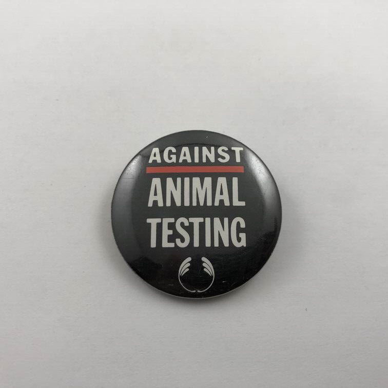 AGAINST ANIMAL TESTING ~ Vintage Button Pinback