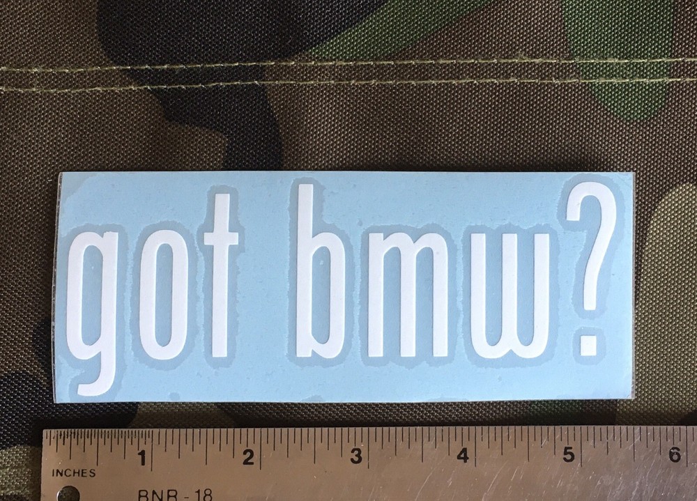 Got BMW ?, No Background White Letters Only.