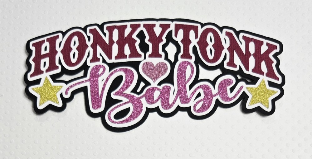 Honky Tonk Babe Title.  Scrapbook, Card Making Paper Piecing