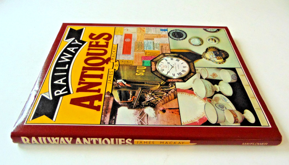 RAILWAY ANTIQUES by James Mackay