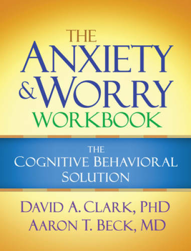 The Anxiety and Worry Workbook: The Cognitive Behavioral Solution - GOOD