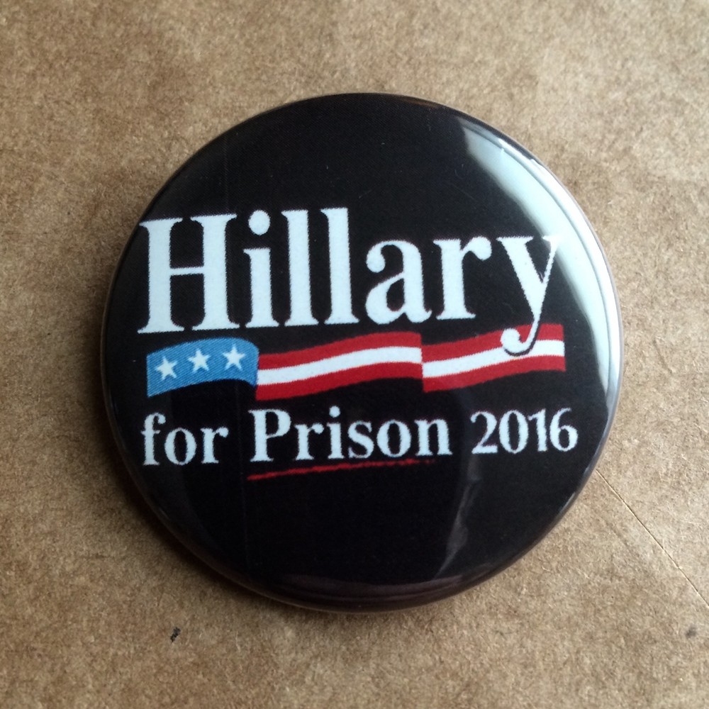 Hillary For Prison 2016 President Pinback Button - 1.5"