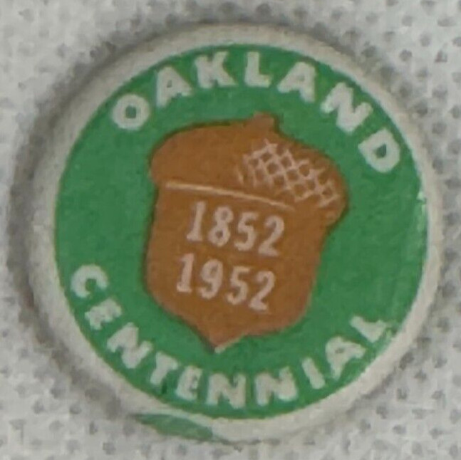 c1952  1852-1952  OAKLAND CENTENNIAL PINBACK