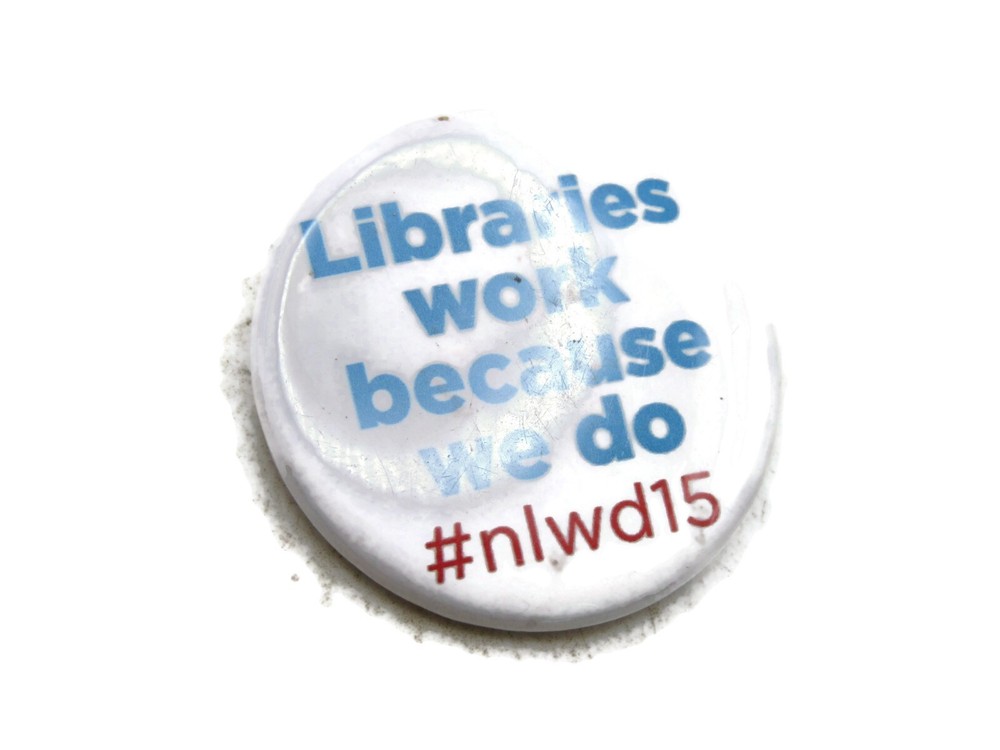 Libraries Work Because We Do Pinback Button 2015 National Library Workers Day