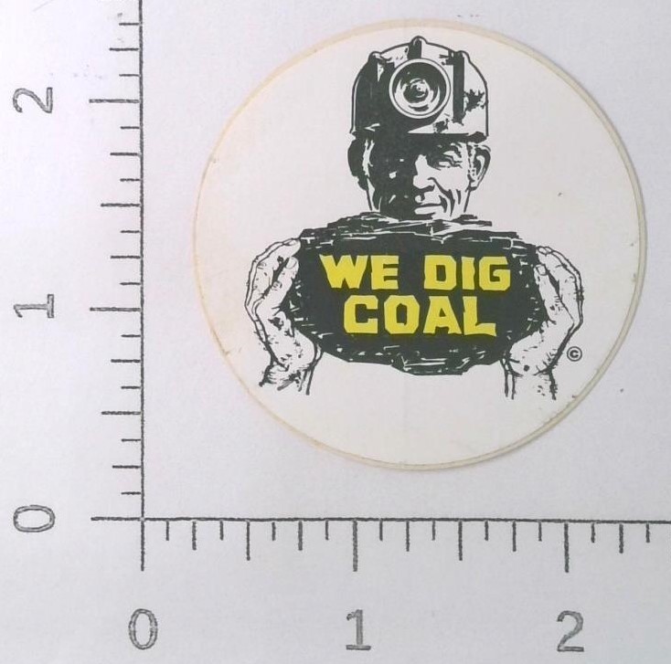 Vintage We Dig Coal Mining Sticker Decal