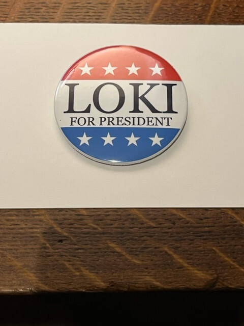 LOKI FOR PRESIDENT PINBACK BUTTON 2.25" (58mm)