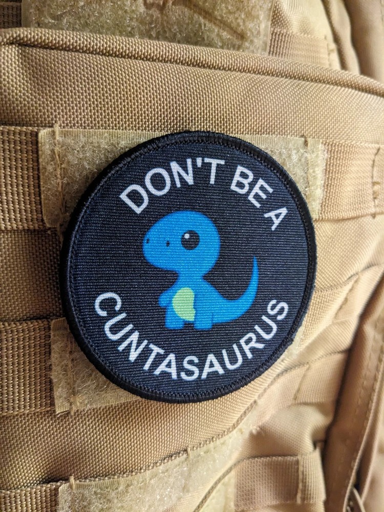 Don't be a cuntasaurus meme funny patch 3" circle hook & loop