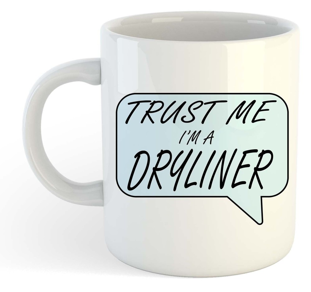 Trust Me I'm A Dryliner Mug