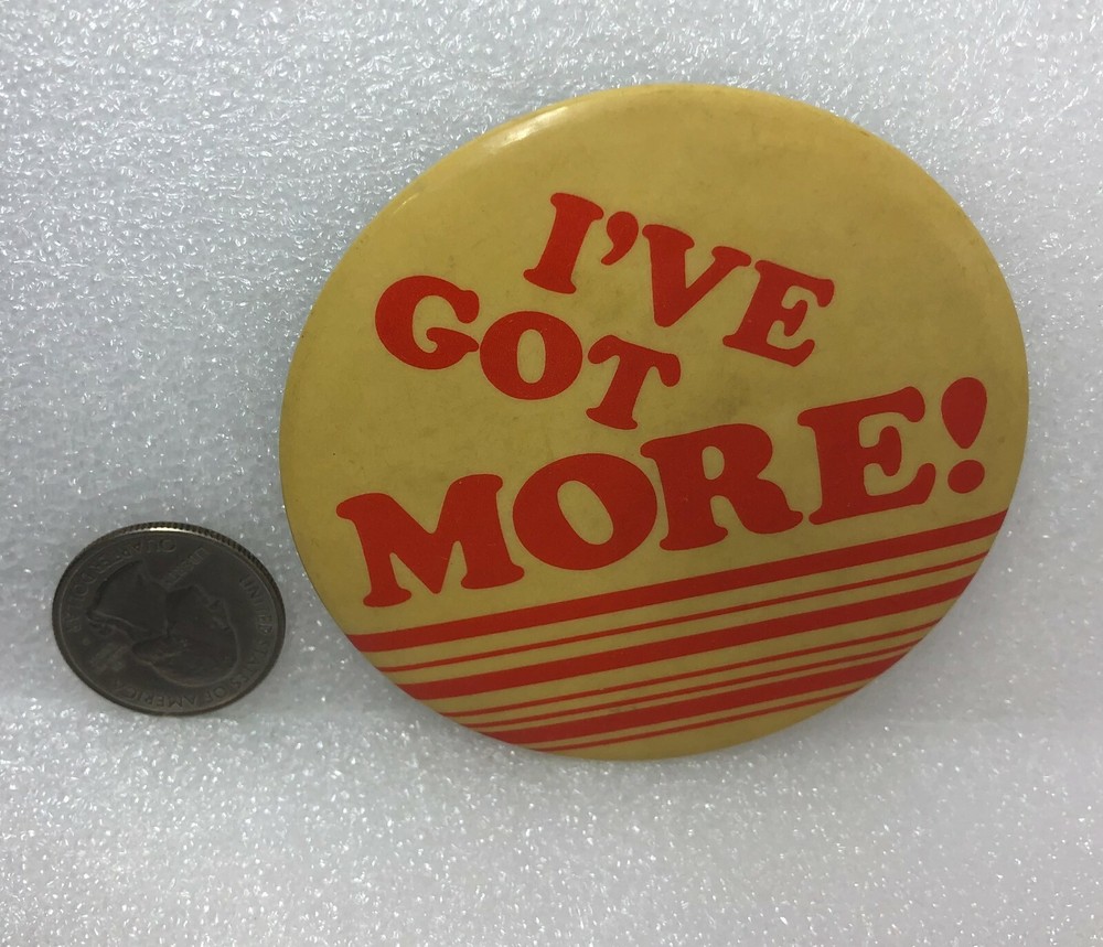 Vintage I've Got More! Pin