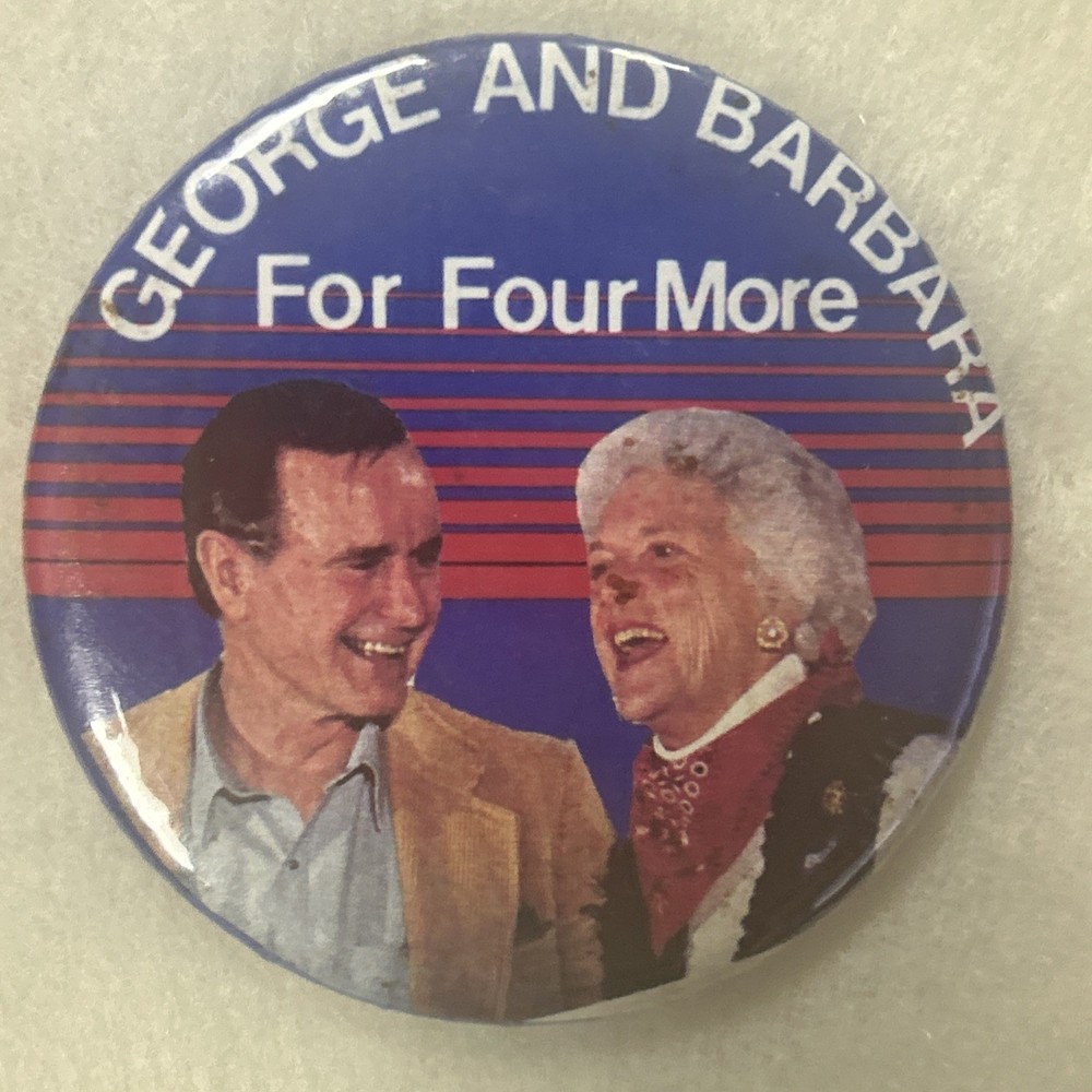 George And Barbara For Four More   2 1/2” pinback button pin