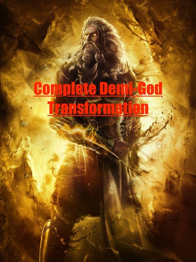 Complete Demi-God Transformation