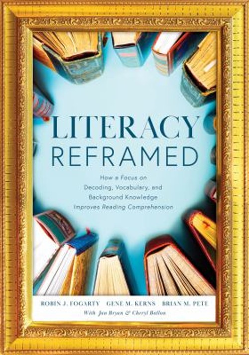 Literacy Reframed : How a Focus on Decoding, Vocabulary, and Back