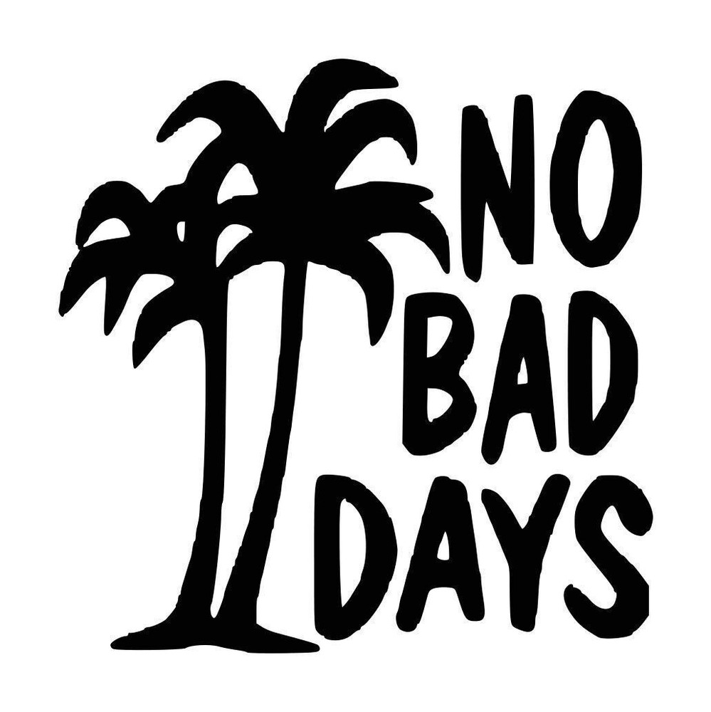 No Bad Days - Decal for Cars, Trucks, Toolboxes, Etc