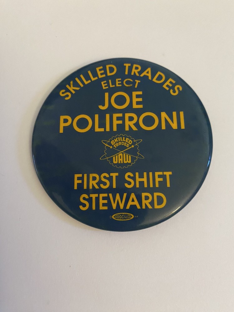 Skilled Trades Elect Joe Polifroni First Shift Steward Pin Back Button P160