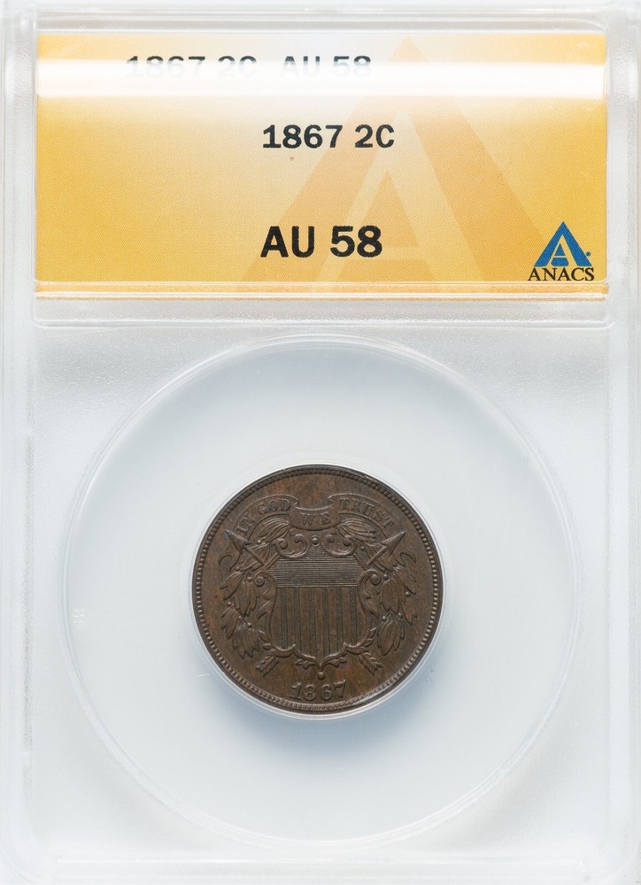 1867 Two Cent Piece - ANACS AU58 - LOOKS FULLY UNC!