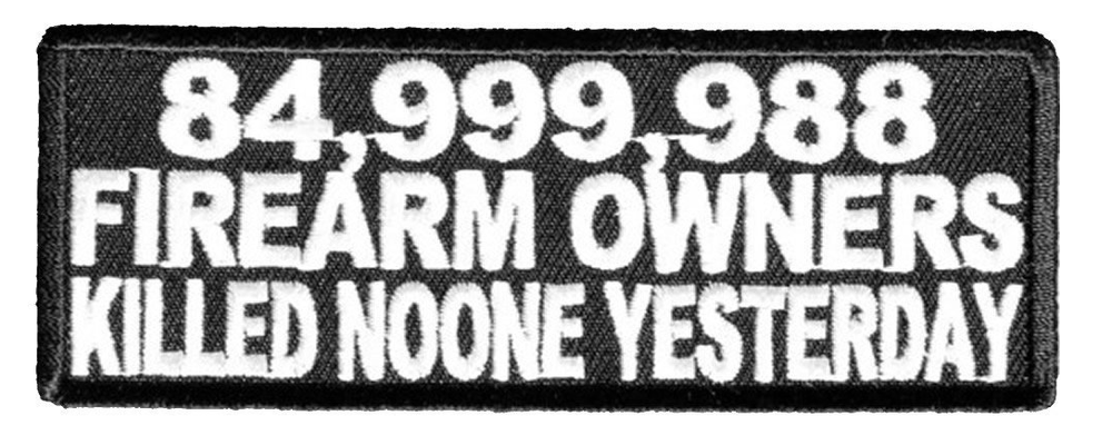 FIREARM OWNERS KILLED NO ONE YESTERDAY PATCH GUN RIGHTS SECOND 2ND AMENDMENT